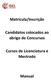 Matrícula/Inscrição. Candidatos colocados ao abrigo de Concursos. Cursos de Licenciatura e Mestrado. Manual