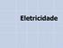 Força Elétrica. A Lei de Coulomb estabelece que duas cargas elétricas pontuais se atraem ou repelem com uma força cuja intensidade é: