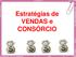 Estratégias de VENDAS e CONSÓRCIO