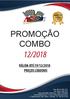 PROMOÇÃO COMBO VÁLIDA ATÉ:19/12/2018 PREÇOS LÍQUIDOS