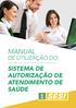 MANUAL DE UTILIZAÇÃO DO SISTEMA DE AUTORIZAÇÃO DE ATENDIMENTO DE SAÚDE