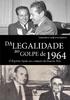 Da Legalidade. ao Golpe de 1964