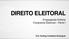 DIREITO ELEITORAL. Propaganda Política Campanha Eleitoral Parte I. Prof. Rodrigo Cavalheiro Rodrigues