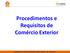 Procedimentos e Requisitos de Comércio Exterior. SEMINÁRIO DE COMÉRCIO EXTERIOR, CAMPO GRANDE MS julho/2017 1