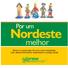 Por um. Nordeste. melhor. Rumo à construção de uma nova sociedade, com desenvolvimento sustentável e justiça social