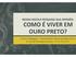 NOSSA ESCOLA PESQUISA SUA OPINIÃO: COMO ÉVIVER EM OURO PRETO?