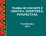 TRABALHO DOCENTE E DIDÁTICA: QUESTÕES E PERSPECTIVAS. Vera Candau 2012