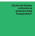 Quais atividades culturais as pessoas mais frequentam?