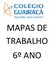 MAPAS DE TRABALHO 6º ANO