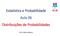 Estatística e Probabilidade Aula 06 Distribuições de Probabilidades. Prof. Gabriel Bádue