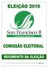 CONDOMÍNIO SAN FRANCISCO II COMISSÃO ELEITORAL Eleição para a Administração e Conselho Fiscal Gestão 2016/2018 REGIMENTO ELEITORAL