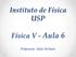 Instituto de Física USP Física V - Aula 6