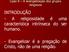 INTRODUÇÃO - A religiosidade é uma característica intrínseca do ser humano. - Evangelizar é a pregação de Cristo, não de uma religião.