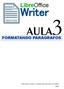 LibreOffice. Writer AULA FORMATANDO PARÁGRAFOS. Tente mover o mundo - o primeiro passo será mover a si mesmo. Platão