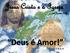 Deus é Amor! 1 Jo 4, 8