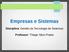 Empresas e Sistemas. Disciplina: Gestão da Tecnologia de Sistemas. Professor: Thiago Silva Prates