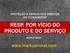 PROTEÇÃO E DEFESA DOS DIREITOS DO CONSUMIDOR RESP. POR VÍCIO DO PRODUTO E DO SERVIÇO