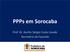 PPPs em Sorocaba. Prof. Dr. Aurílio Sérgio Costa Caiado Secretário da Fazenda