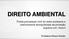 DIREITO AMBIENTAL. Tutela processual civil do meio ambiente e instrumentos extrajudiciais de proteção. Inquérito civil Parte 5