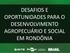 DESAFIOS E OPORTUNIDADES PARA O DESENVOLVIMENTO AGROPECUÁRIO E SOCIAL EM RONDÔNIA