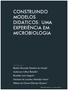 CONSTRUINDO MODELOS DIDÁTICOS: UMA EXPERIÊNCIA EM MICROBIOLOGIA