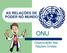 AS RELAÇÕES DE PODER NO MUNDO ONU. Organização das Nações Unidas