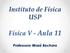 Instituto de Física USP. Física V - Aula 11. Professora: Mazé Bechara