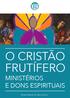 O CRISTÃO FRUTÍFERO MINISTÉRIOS E DONS ESPIRITUAIS. Misael Batista do Nascimento