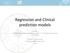 Regression and Clinical prediction models