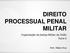 DIREITO PROCESSUAL PENAL MILITAR