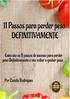 Sumário Agradecimento... 3 Quem Sou Eu? Passos Perder Peso DEFINITIVAMENTE... 7 Considerações Finais... 21