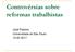 Controvérsias sobre reformas trabalhistas. José Pastore Universidade de São Paulo