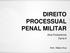 DIREITO PROCESSUAL PENAL MILITAR