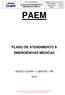 OUT - Outros Documentos Código: OUT.COR.CEN.01 Rev.: 05 PLANO DE ATENDIMENTO A EMERGÊNCIA MÉDICA PAEM PLANO DE ATENDIMENTO À EMERGÊNCIAS MÉDICAS