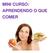 MINI CURSO: APRENDENDO O QUE COMER