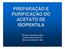 PREPARAÇÃO E PURIFICAÇÃO DO ACETATO DE ISOPENTILA. Daniela Gonçalves Dias Jeniffer Biin Huoy Lin Renato Oyadomari Abe