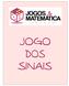 PROExC JOGOS & MATEMÁTICA UNIRIO JOGO DOS SINAIS REGRAS