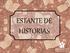 ESTANTE DE HISTORIAS