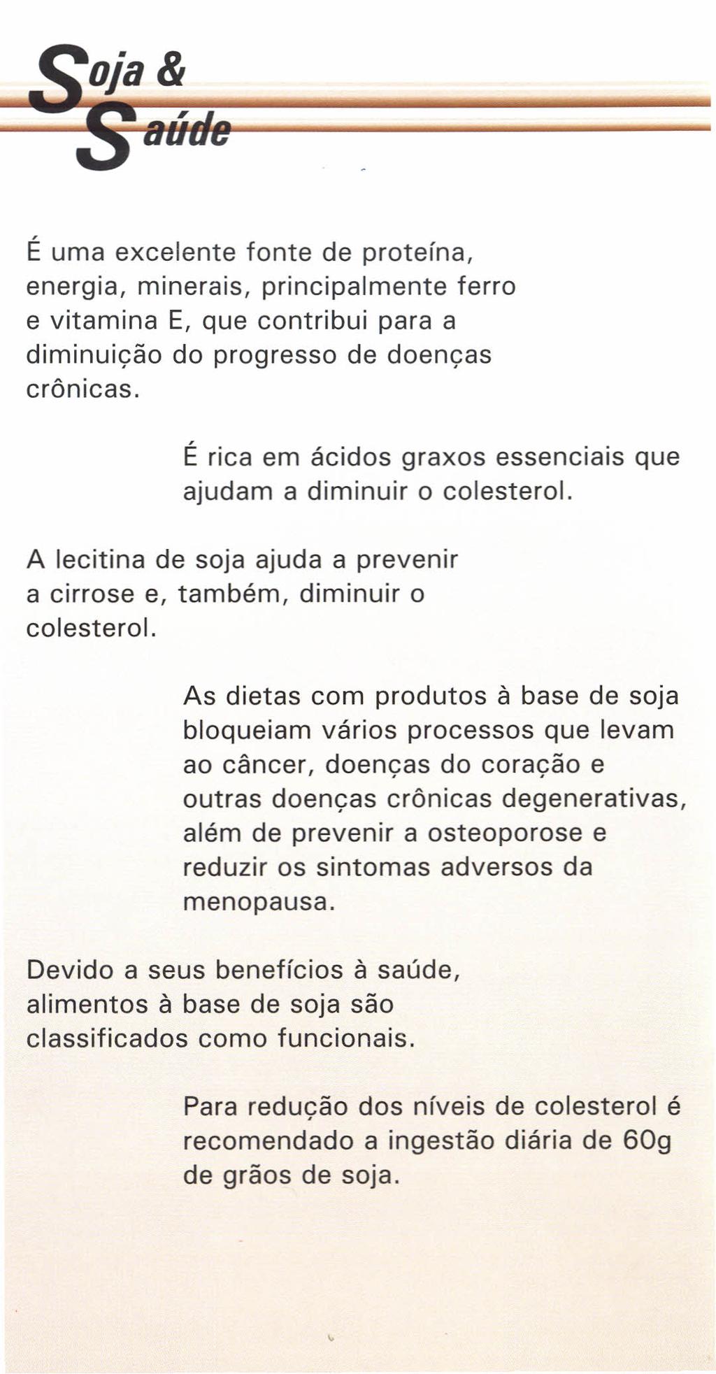 É uma excelente fonte de proteína, energia, minerais, principalmente ferro e vitamina E, que contribui para a diminuição do progresso de doenças crônicas.