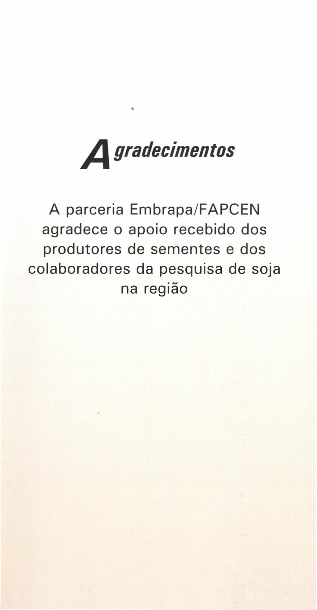 Agradecimentos A parceria Embrapa/FAPCEN agradece o apoio recebido dos