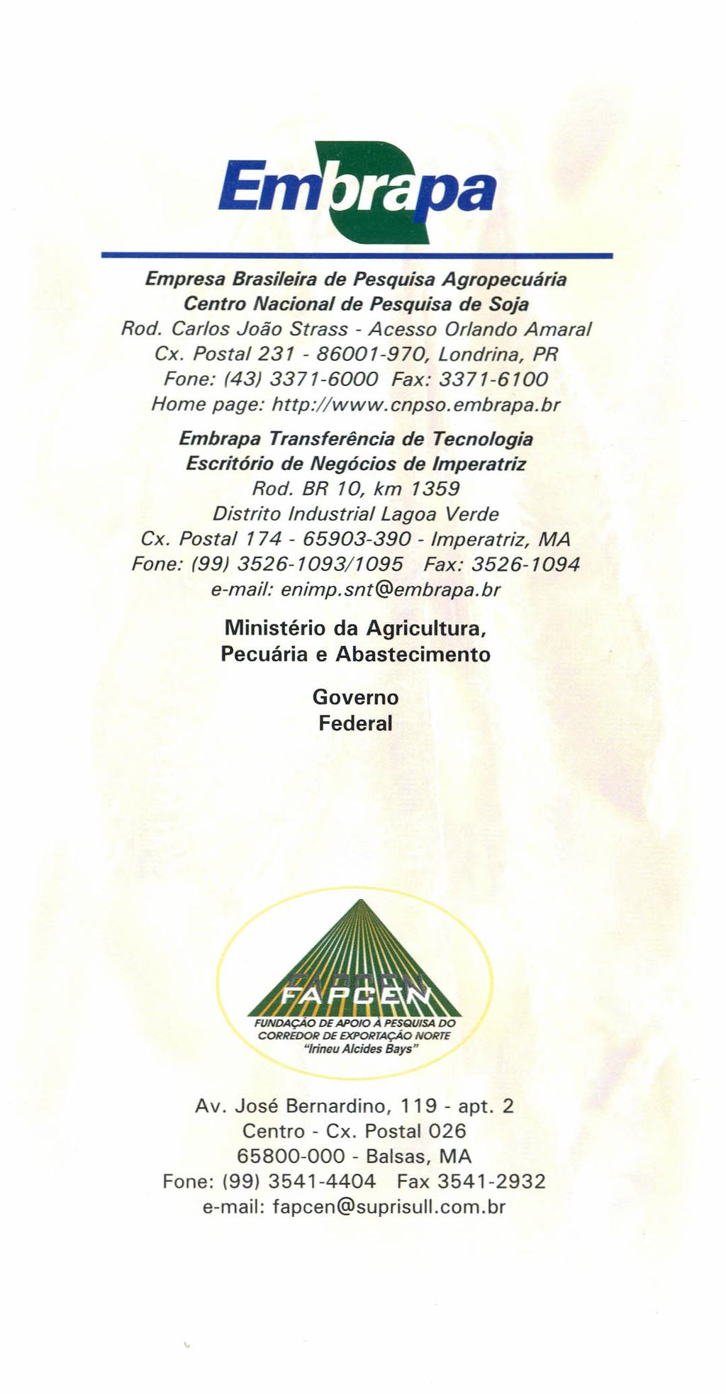 E~ Empresa Brasileira de Pesquisa Agropecuária Centro Nacional de Pesquisa de Soja Rod. Carfos João Strass - Acesso Orfando Amaral Cx.