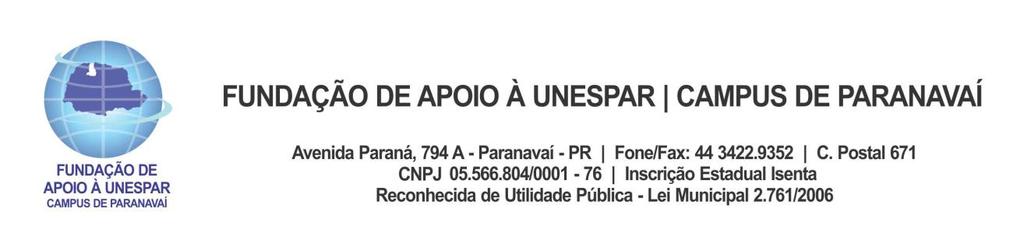 CHAMADA Nº 01/2018 APOIO À PARTICIPAÇÃO DE PROFESSORES PESQUISADORES EM EVENTOS CIENTÍFICOS A Fundação de Apoio à Universidade Estadual do Paraná Unespar, Campus de Paranavaí, torna públicas as