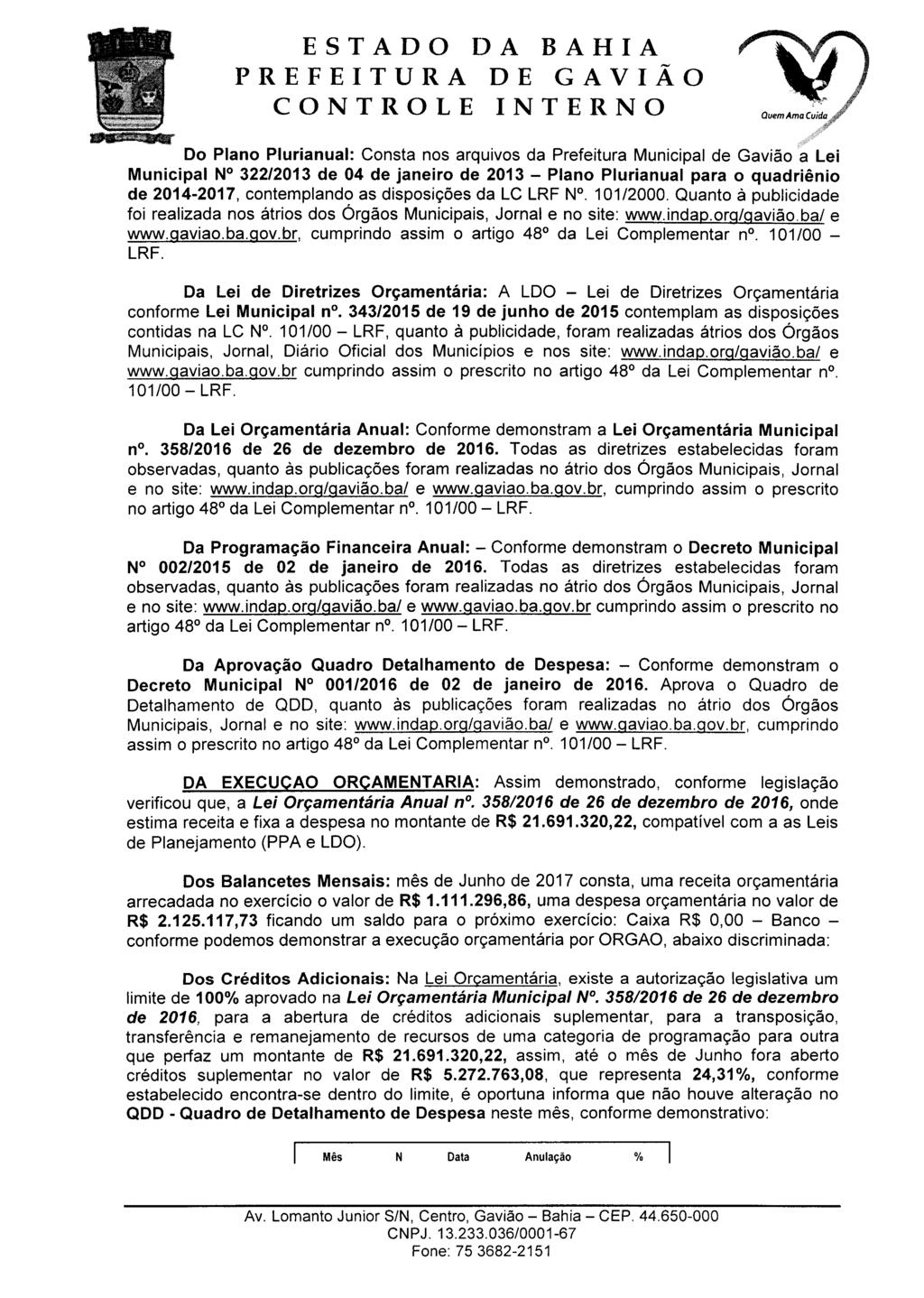 QuemAmaCuida > Do Plano Plurianual: Consta nos arquivos da Prefeitura Municipal de Gavião a Lei Municipal N 322/2013 de 04 de janeiro de 2013 Plano Plurianual para o quadriénio de 20142017,