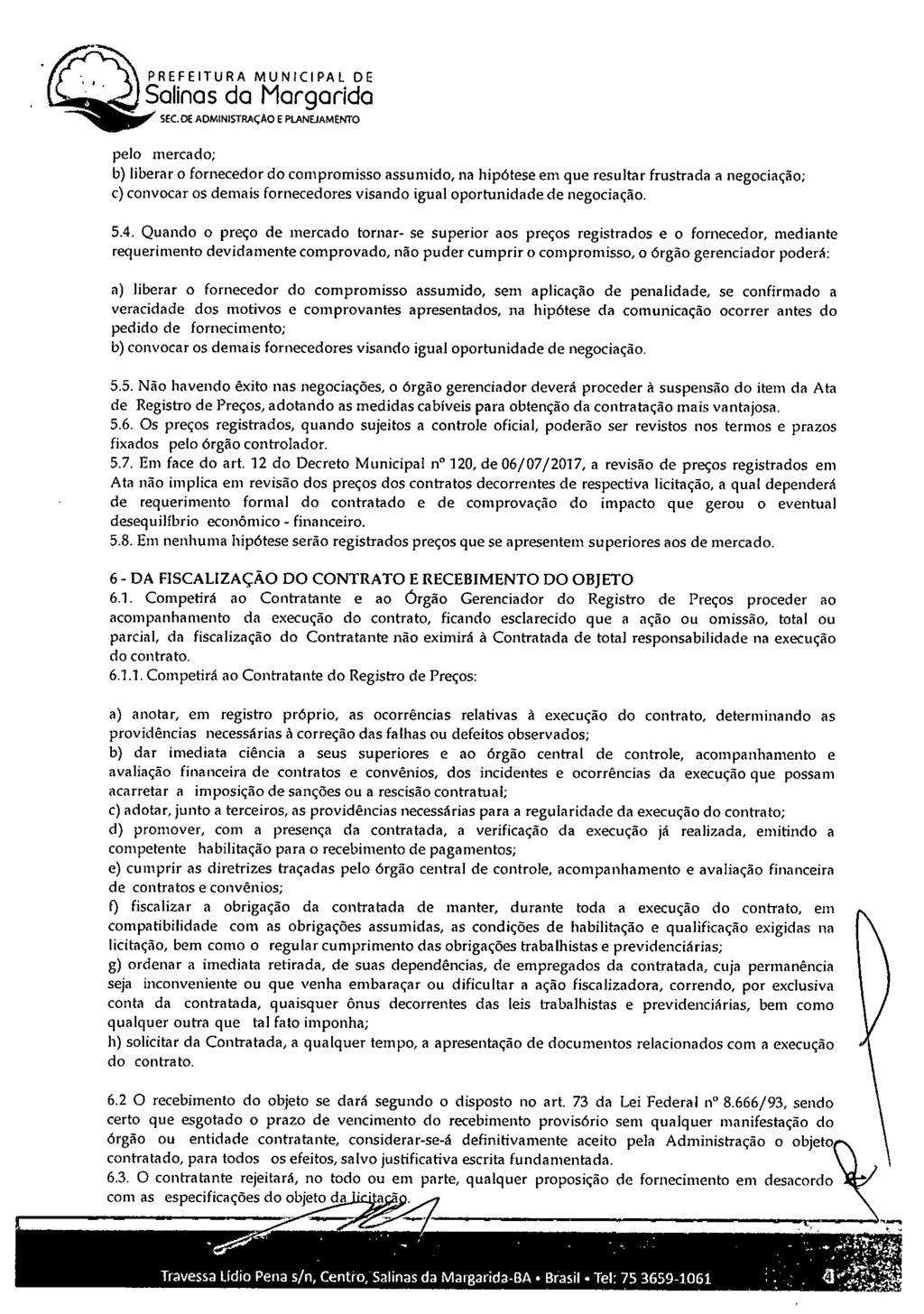 SEC. DE ADMINISTRAÇÃO E PLANEJAMENTO pelo mercado; liberar o fornecedor do compromisso assumido, na hipótese em que resultar frustrada a negociação; convocar os demais fornecedores visando igual