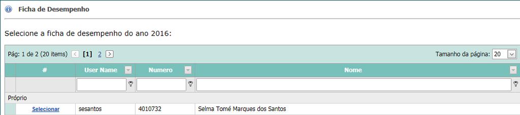 Colaborador 4 Como tomo conhecimento dos meus objetivos? Depois de receber o email para tomada de conhecimento dos seus objetivos para o período em análise, deve clicar no menu Ficha de Desempenho.