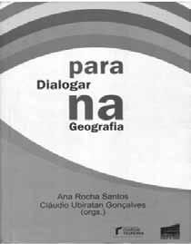 SANTOS, Ana Rocha; GONÇALVES, Cláudio Ubiratan. (Org.) Para dialogar na Geografia. São Cristovão: Editora UFS, 2010. 239 p.