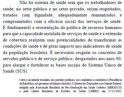 Considerando o texto acima como referência inicial, é correto afirmar que a reorientação da política de recursos humanos, segundo a correção das soluções em face das práticas modernas de