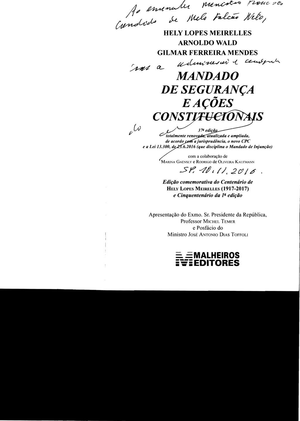 ;l~ ~Lt;~ ~~ ~~: ~v?~ ~ CL pcv.k I~ ~ )t/t-6; HELY LOPES MEIRELLES ARNOLDO WALD GILMAR FERREIRA MENDES ~~/~~ o.{ ~~'" MANDADO DE SEGURANÇA E AÇÕES CONSTlFfJffÓ 37/1.