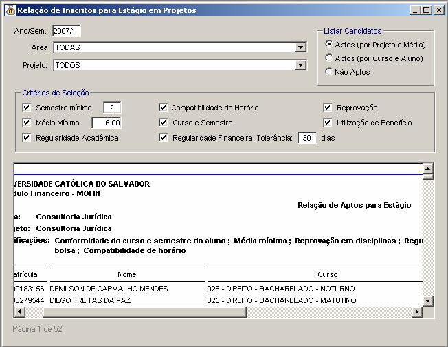 8 / 8 Semestre Mínimo verifica se o aluno está no mínimo no semestre informado; Compatibilidade de Horário - verifica se o horário do aluno é compatível com o horário do estágio.