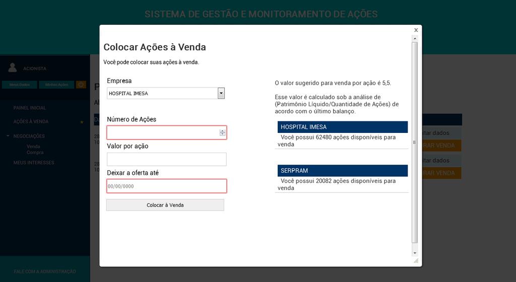 VENDAS Inserindo a Oferta Após clicar em COLOCAR À VENDA, uma tela para configurar sua venda será aberta. Você deverá: 1 Escolher a empresa que deseja colocar ações à venda.